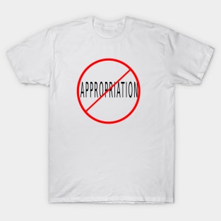 No appropriation T-Shirt